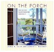 On the Porch: Creating Your Place to Watch the World Go by