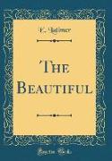 The Beautiful (Classic Reprint)