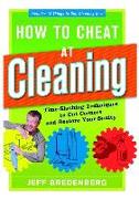 How to Cheat at Cleaning: Time-Slashing Techniques to Cut Corners and Rest