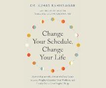 Change Your Schedule, Change Your Life: How to Harness the Power of Clock Genes to Lose Weight, Optimize Your Workout, and Finally Get a