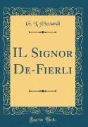 IL Signor De-Fierli (Classic Reprint)