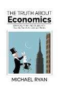 The Truth about Economics: A Critical Thinking Guide for Students, Parents, Teachers and Citizens