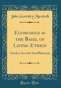 Economics as the Basis, of Living Ethics