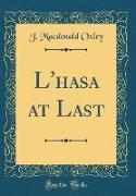 L'hasa at Last (Classic Reprint)