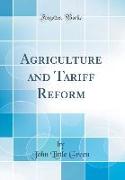 Agriculture and Tariff Reform (Classic Reprint)