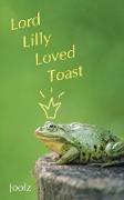 Lord Lilly Loved Toast