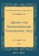 Archiv für Schweizerische Geschichte, 1853, Vol. 9 (Classic Reprint)