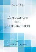 Dislocations and Joint-Fractures (Classic Reprint)
