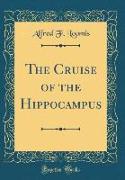 The Cruise of the Hippocampus (Classic Reprint)