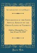 Proceedings at the Sixth Annual Session of the Grand Lodge of Vermont