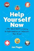 Help Yourself Now: A Practical Guide to Finding the Information and Assistance You Need