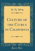 Culture of the Citrus in California (Classic Reprint)