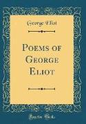 Poems of George Eliot (Classic Reprint)