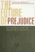 The Future of Prejudice: Psychoanalysis and the Prevention of Prejudice