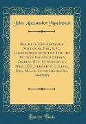 Report of John Alexander Macintosh, Esq., K. C., Commissioner to Inquire Into the Truth or Falsity of Certain Charges, Etc., Contained in a Speech Del