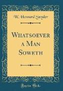 Whatsoever a Man Soweth (Classic Reprint)