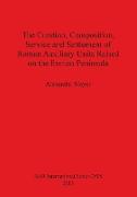 The Creation, Composition, Service and Settlement of Roman Auxiliary Units Raised on the Iberian Peninsula