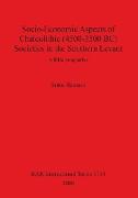 Socio-Economic Aspects of Chalcolithic (4500-3500 BC) Societies in the Southern Levant