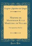 Madame de Maintenon Et le Maréchal de Villars