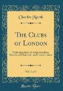The Clubs of London, Vol. 2 of 2