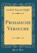 Prosaische Versuche (Classic Reprint)