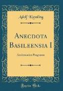 Anecdota Basileensia I