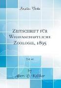 Zeitschrift für Wissenschaftliche Zoologie, 1895, Vol. 60 (Classic Reprint)