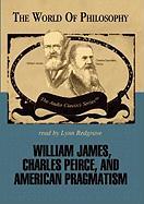 William James, Charles Peirce, and American Pragmatism