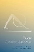 Yoga: Process Unpacked: Companion to Yoga: Point + Process Practice Journal + Workbook