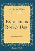 English or Roman Use? (Classic Reprint)