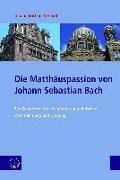 Die Matthäuspassion von Johann Sebastian Bach