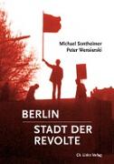 Berlin – Stadt der Revolte
