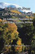 Reflections from Lake City, Colorado: An Anthology Presented by Lake City, Colorado, Writers