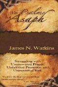 The Psalms of Asaph: Struggling with Unanswered Prayer, Unfulfilled Promises, and Unpunished Evil