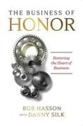 The Business of Honor: Restoring the Heart of Business