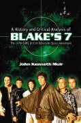 A History and Critical Analysis of ""Blake's 7"", the 1978-1981 British Television Space Adventure