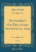 Zeitschrift für Deutsches Alterthum, 1859, Vol. 11 (Classic Reprint)