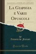 La Giapigia e Varii Opuscoli, Vol. 2 (Classic Reprint)