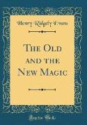 The Old and the New Magic (Classic Reprint)