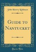 Guide to Nantucket (Classic Reprint)