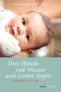 Drei Hände voll Wasser und Gottes Segen