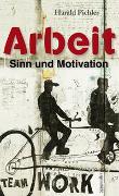 Arbeit - Sinn und Motivation