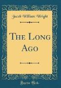 The Long Ago (Classic Reprint)