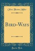 Bird-Ways (Classic Reprint)