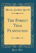 The Forest Tree Plantation (Classic Reprint)