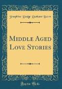 Middle Aged Love Stories (Classic Reprint)