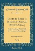 Letture Edite 'e Inedìte di Giovan Batista Gelli, Vol. 2