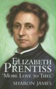 Elizabeth Prentiss: More Love to Thee