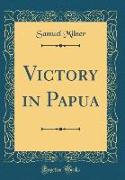 Victory in Papua (Classic Reprint)