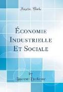 Économie Industrielle Et Sociale (Classic Reprint)